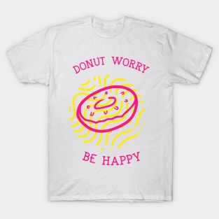 DONUT WORRY BE HAPPY T-Shirt